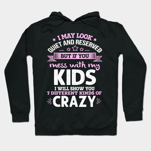 I MAY SEEM Quiet and Reserved If you mess with my Kids Hoodie by jonetressie